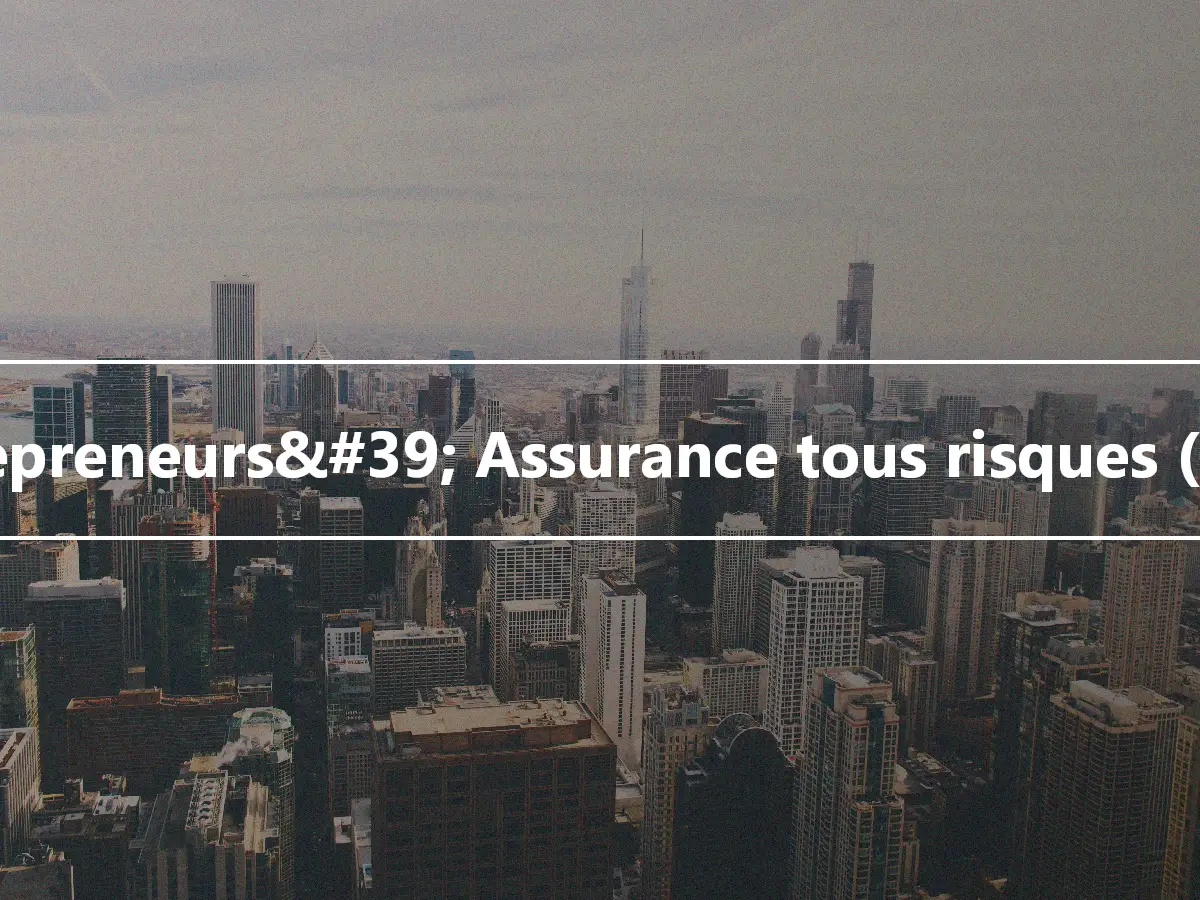 Entrepreneurs&#39; Assurance tous risques (CAR)