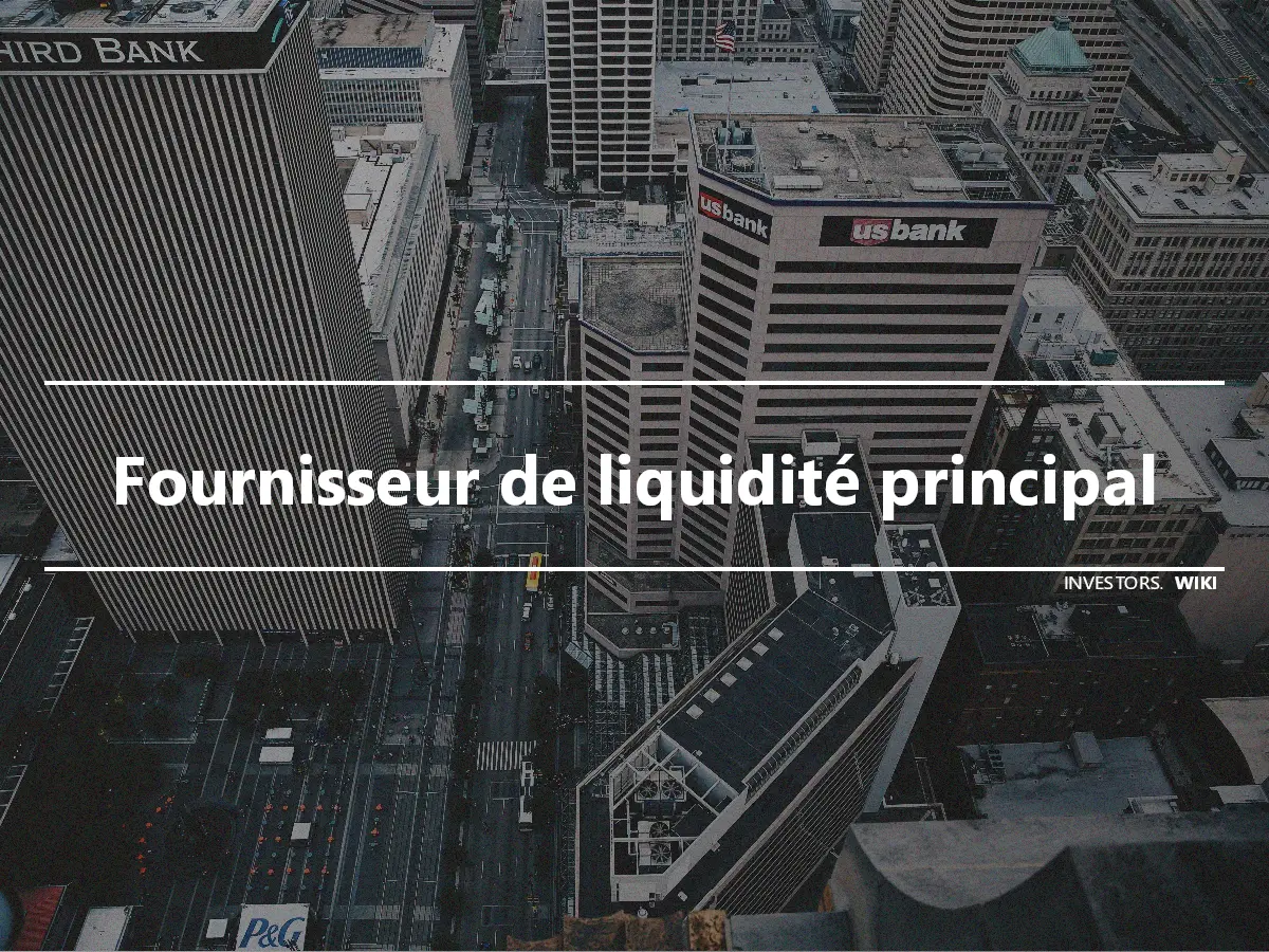 Fournisseur de liquidité principal