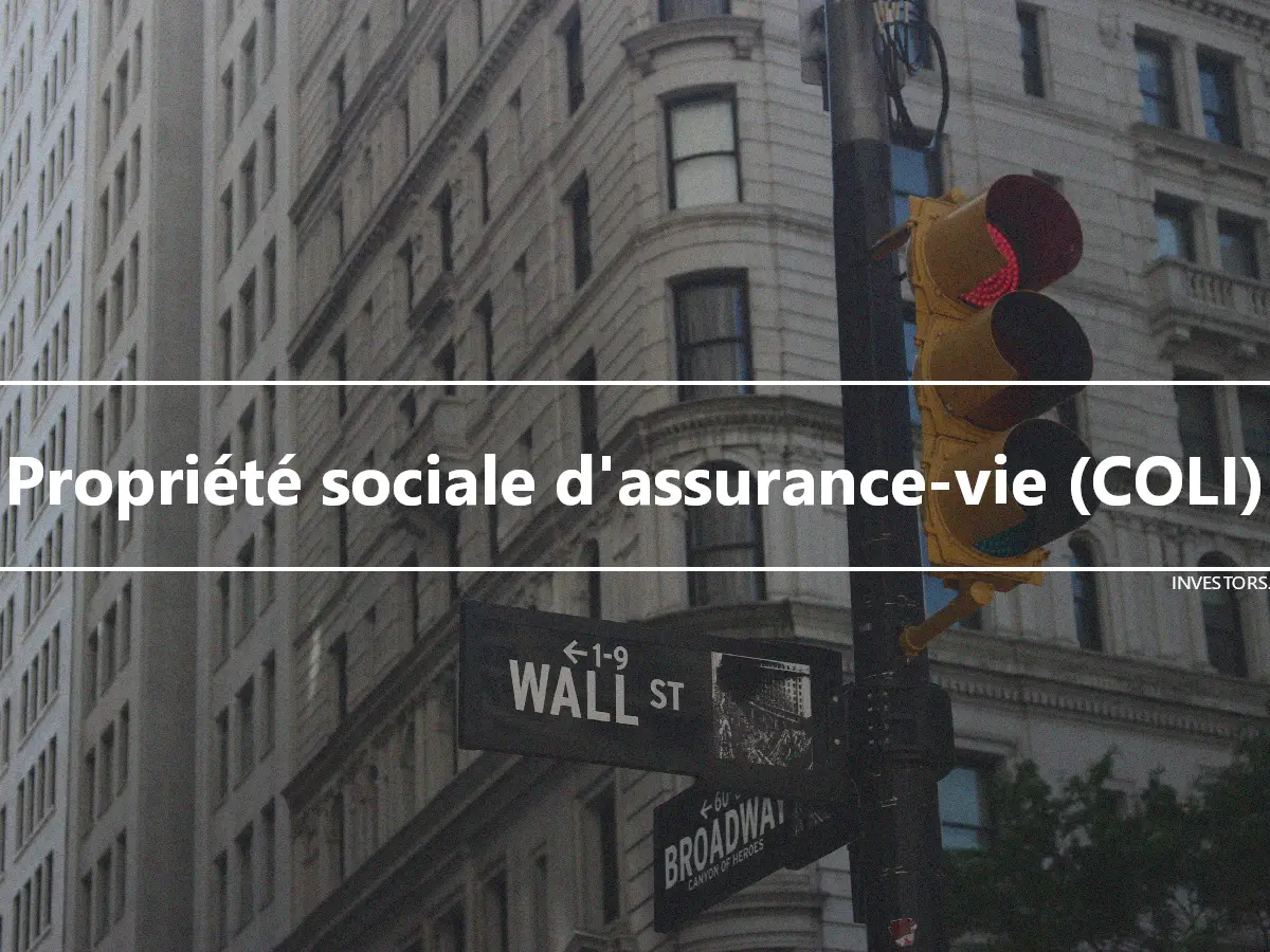 Propriété sociale d'assurance-vie (COLI)