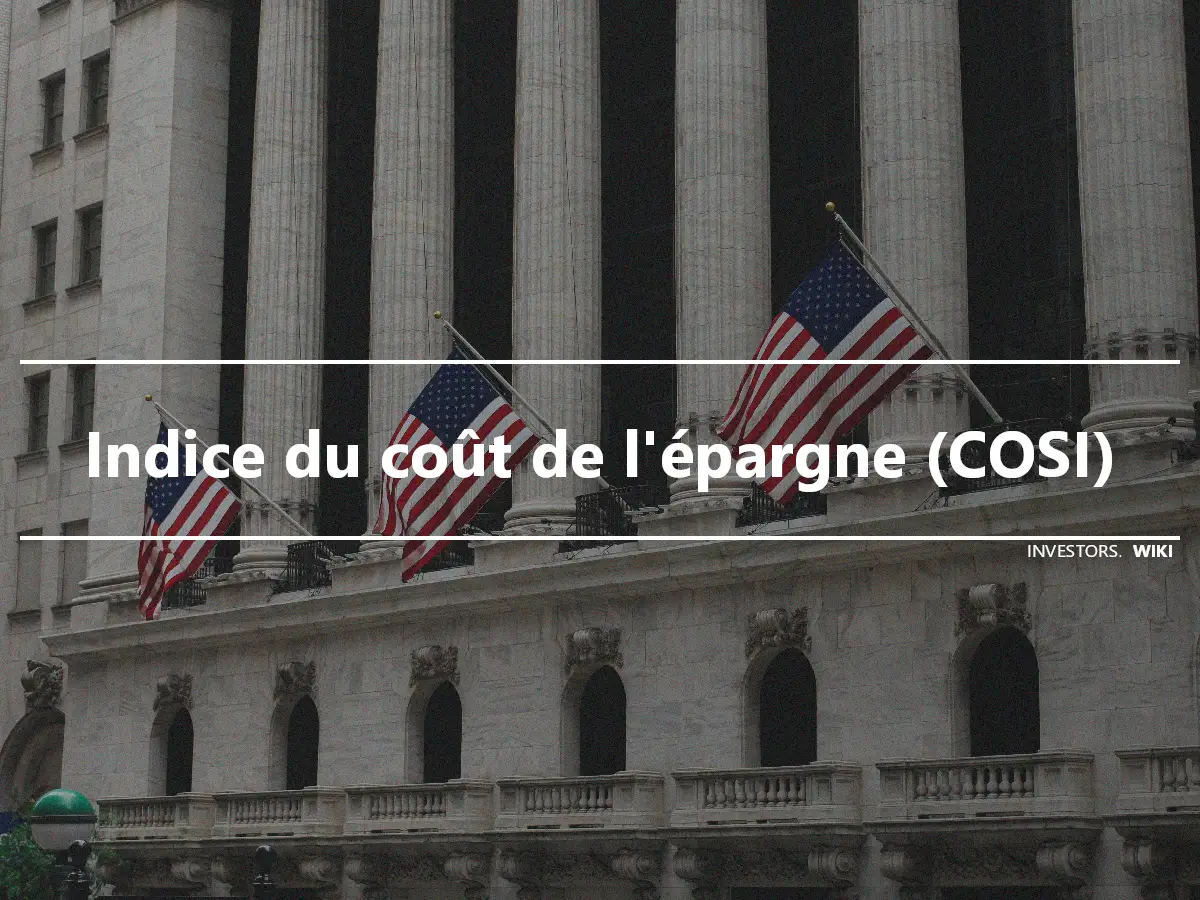 Indice du coût de l'épargne (COSI)