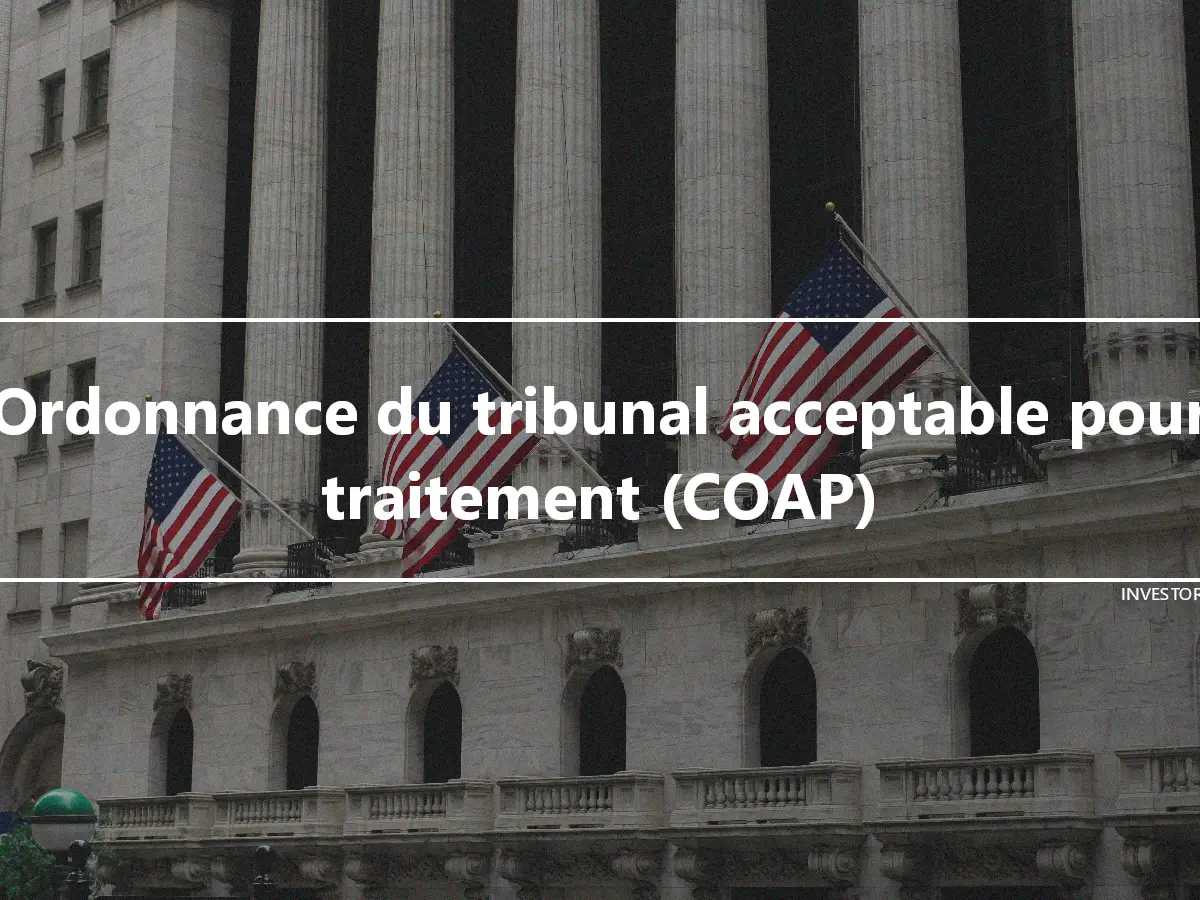 Ordonnance du tribunal acceptable pour traitement (COAP)