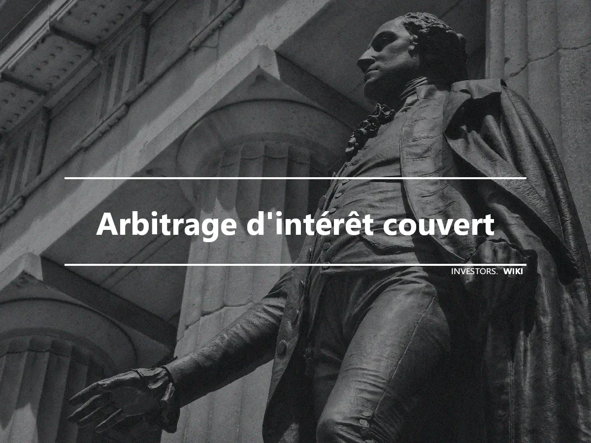 Arbitrage d'intérêt couvert