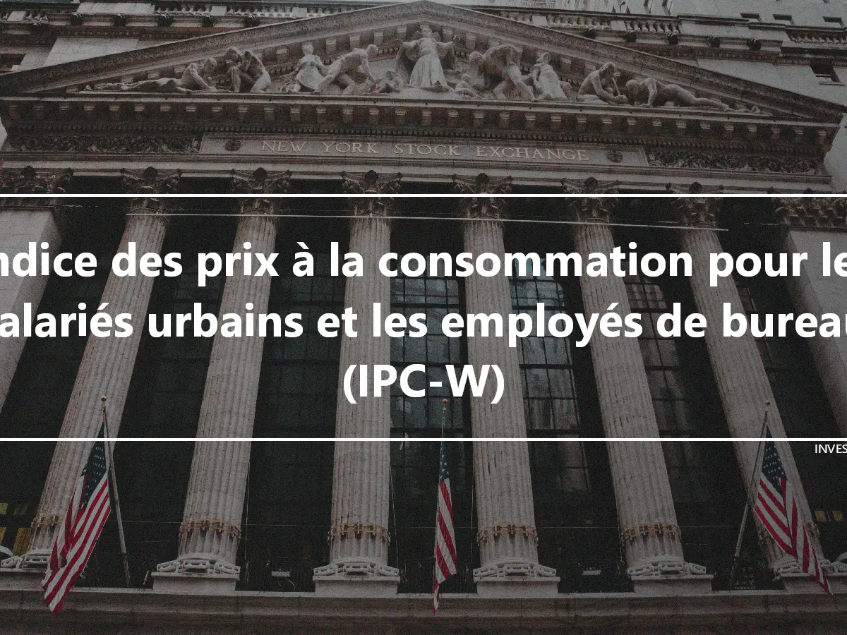 Indice des prix à la consommation pour les salariés urbains et les employés de bureau (IPC-W)