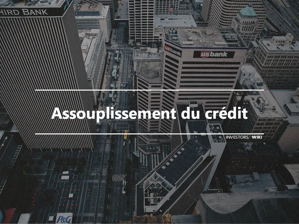 Assouplissement du crédit