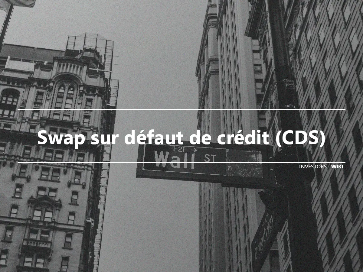 Swap sur défaut de crédit (CDS)