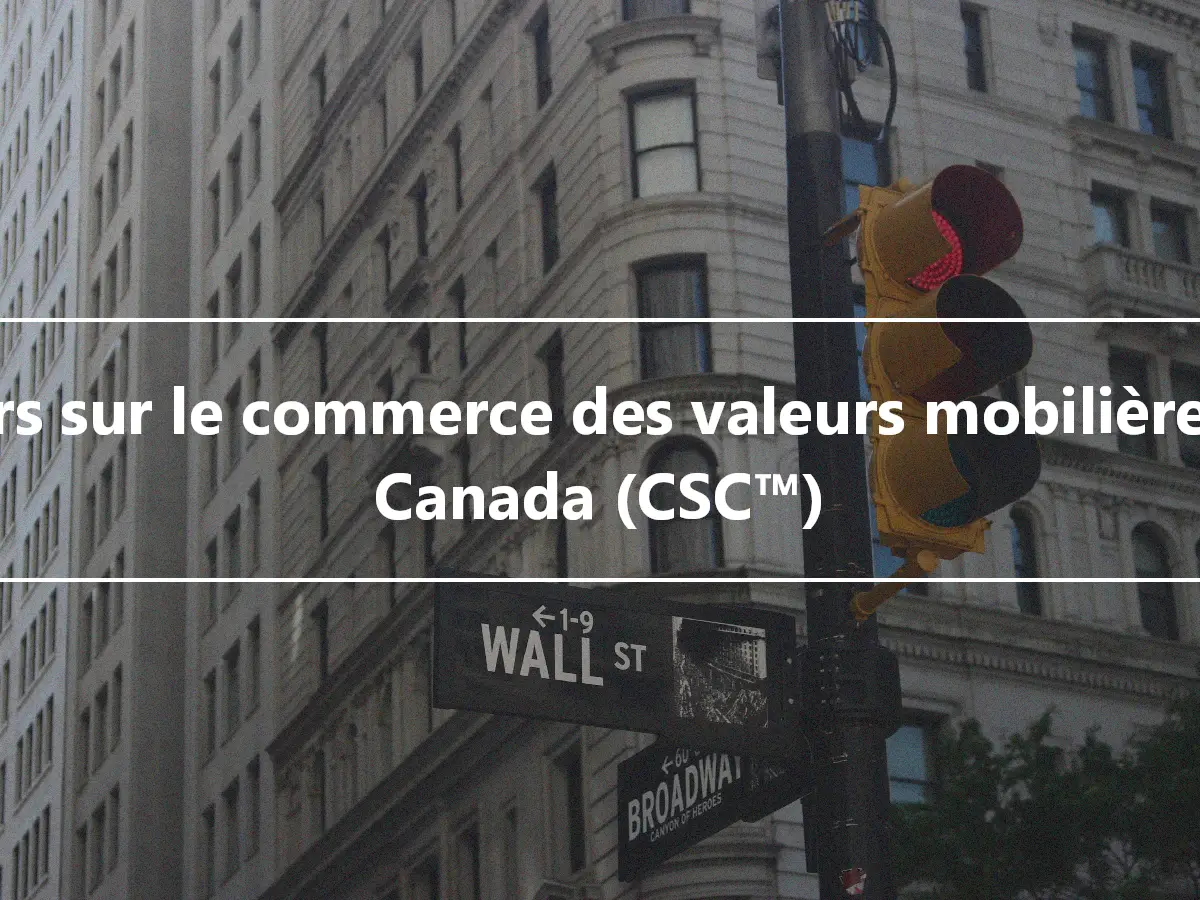 Cours sur le commerce des valeurs mobilières au Canada (CSC™)