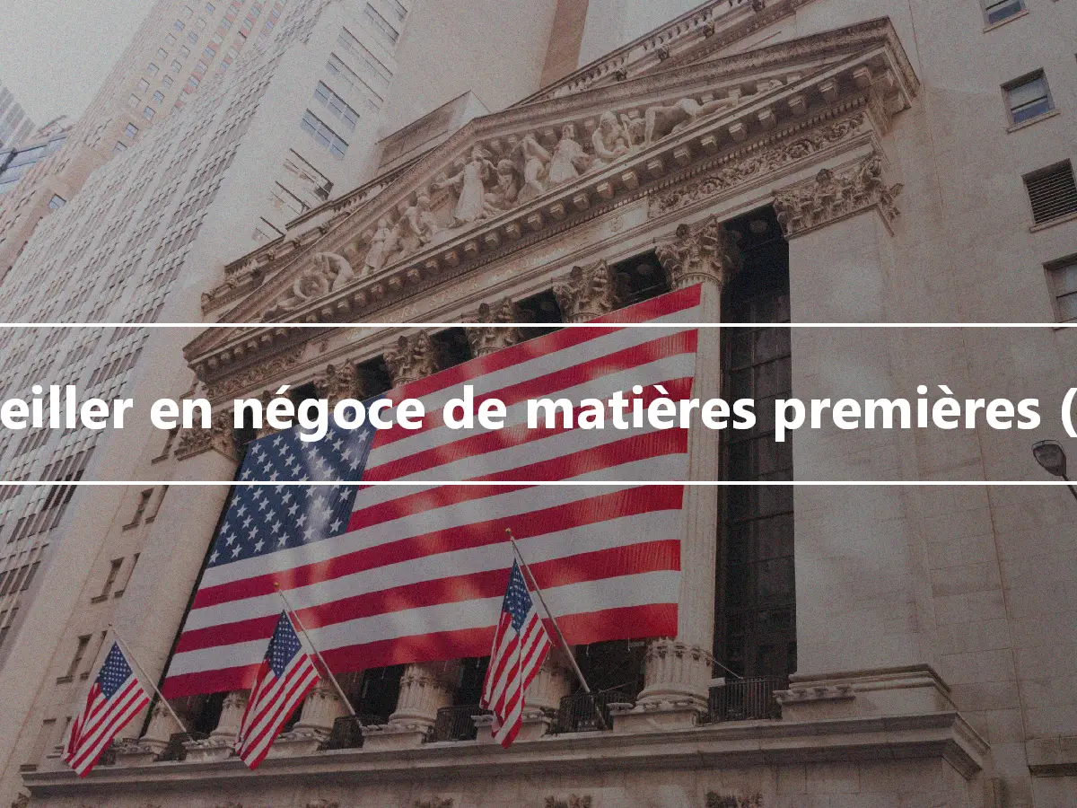 Conseiller en négoce de matières premières (CTA)