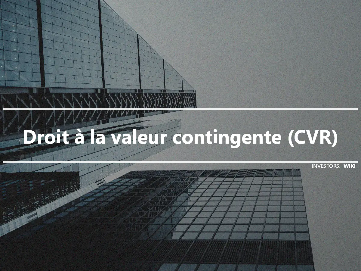 Droit à la valeur contingente (CVR)