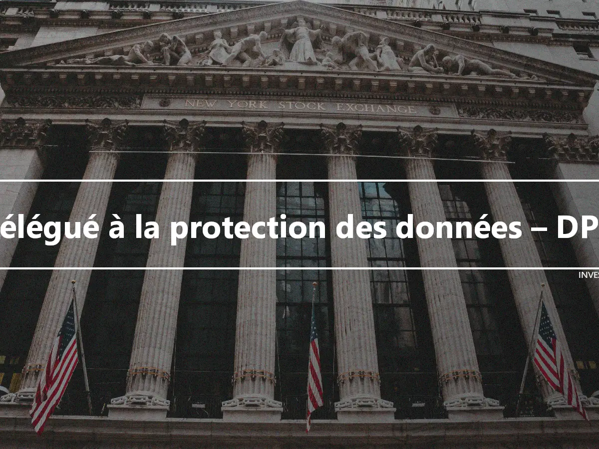 Délégué à la protection des données – DPO