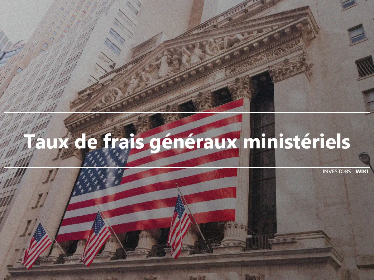 Taux de frais généraux ministériels