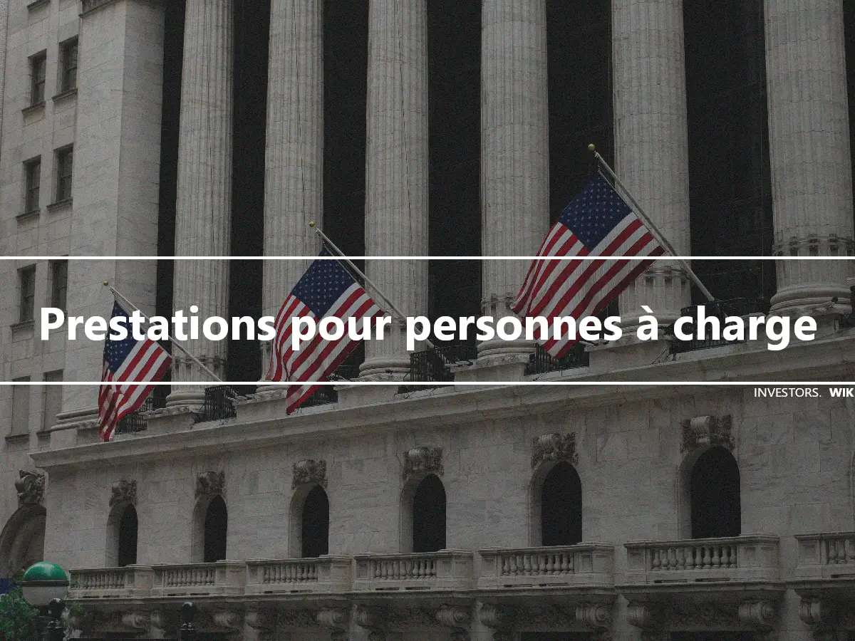 Prestations pour personnes à charge