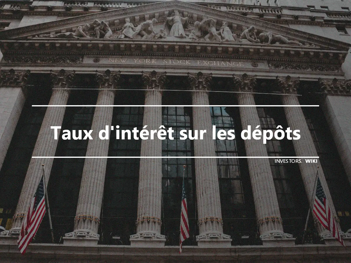 Taux d'intérêt sur les dépôts