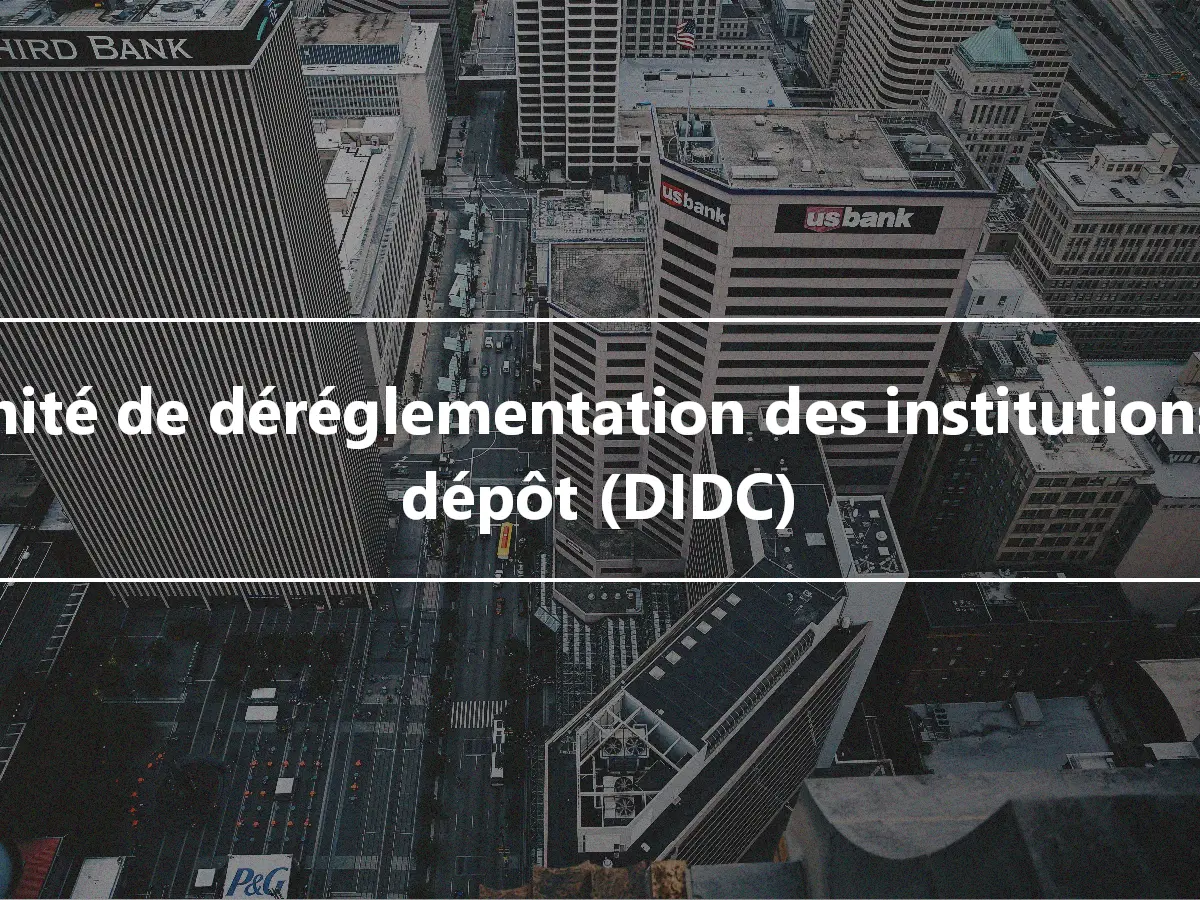 Comité de déréglementation des institutions de dépôt (DIDC)