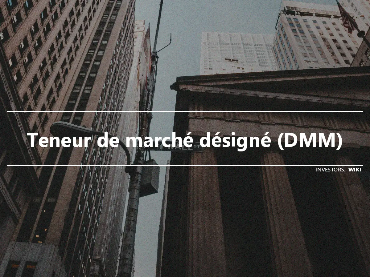 Teneur de marché désigné (DMM)