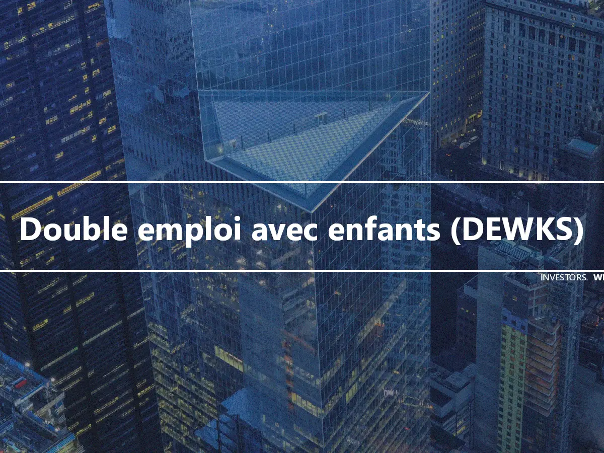 Double emploi avec enfants (DEWKS)