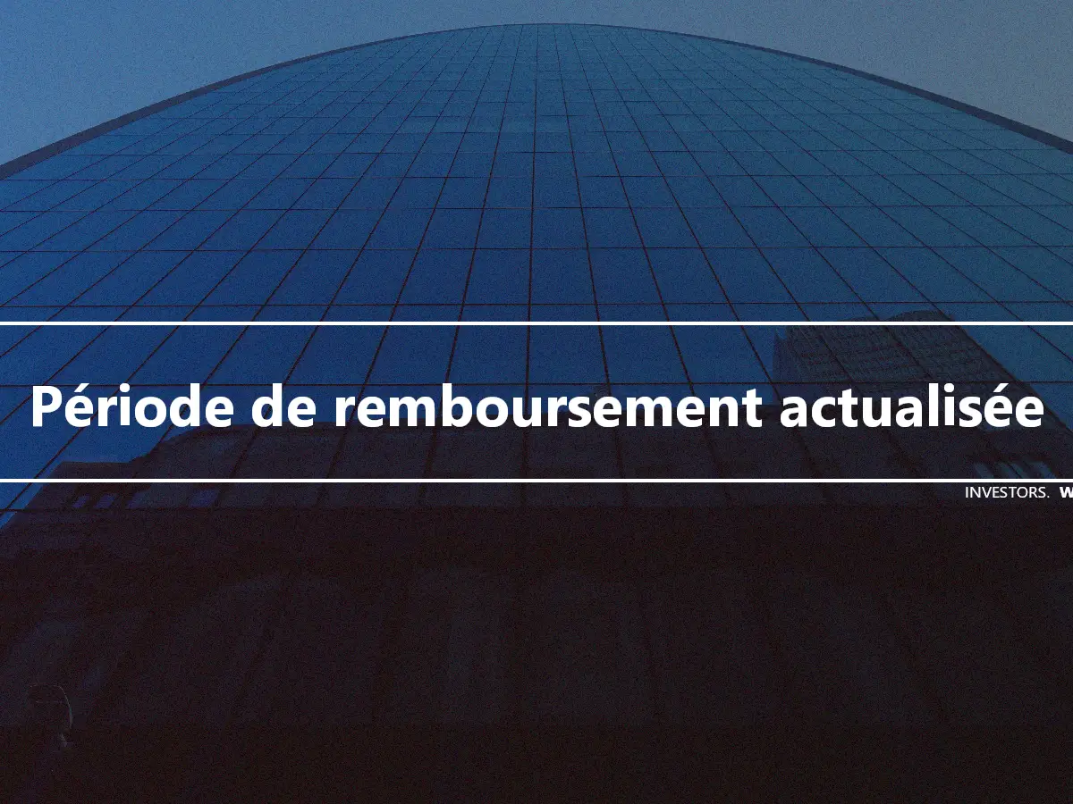 Période de remboursement actualisée