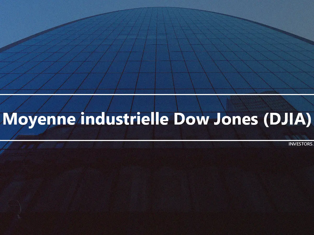 Moyenne industrielle Dow Jones (DJIA)