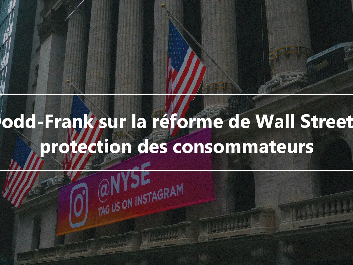 Loi Dodd-Frank sur la réforme de Wall Street et la protection des consommateurs