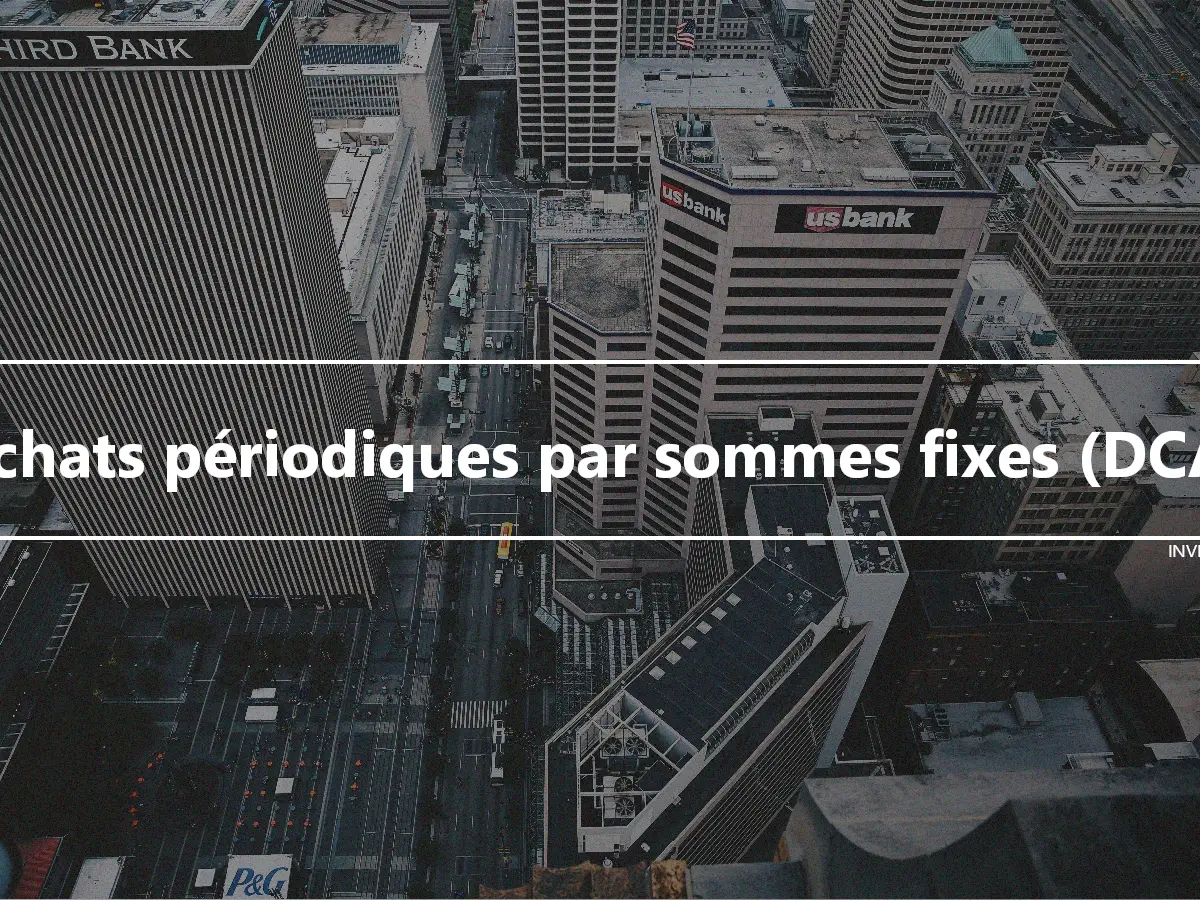 Achats périodiques par sommes fixes (DCA)