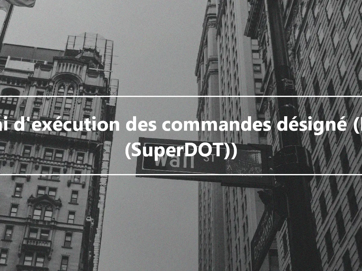 Délai d'exécution des commandes désigné (DOT (SuperDOT))