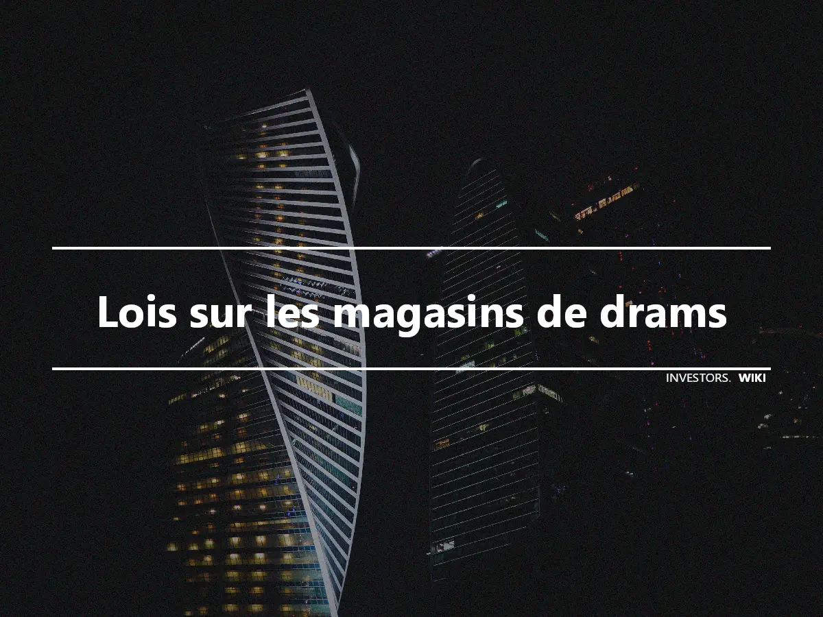 Lois sur les magasins de drams