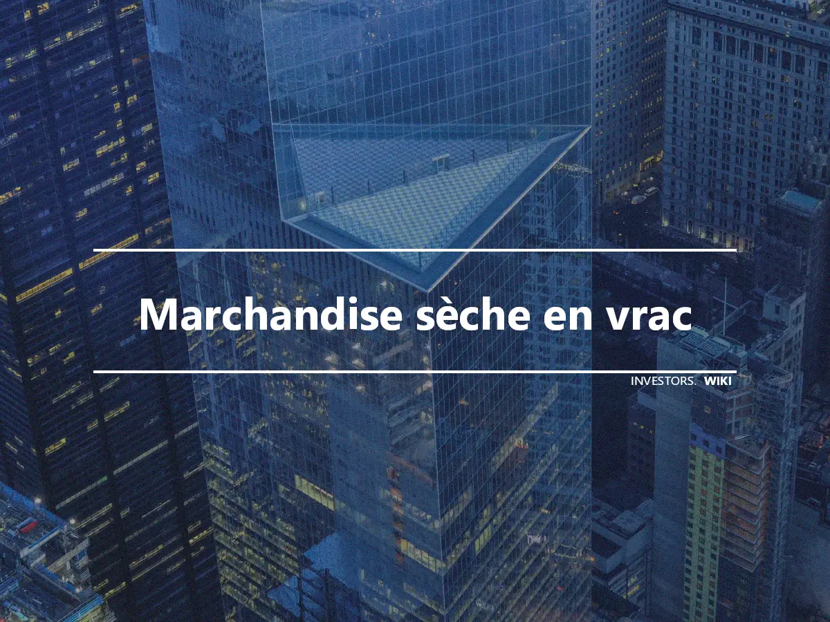 Marchandise sèche en vrac