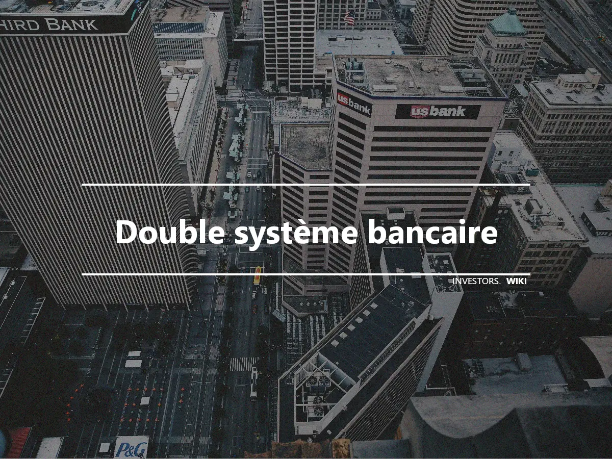 Double système bancaire