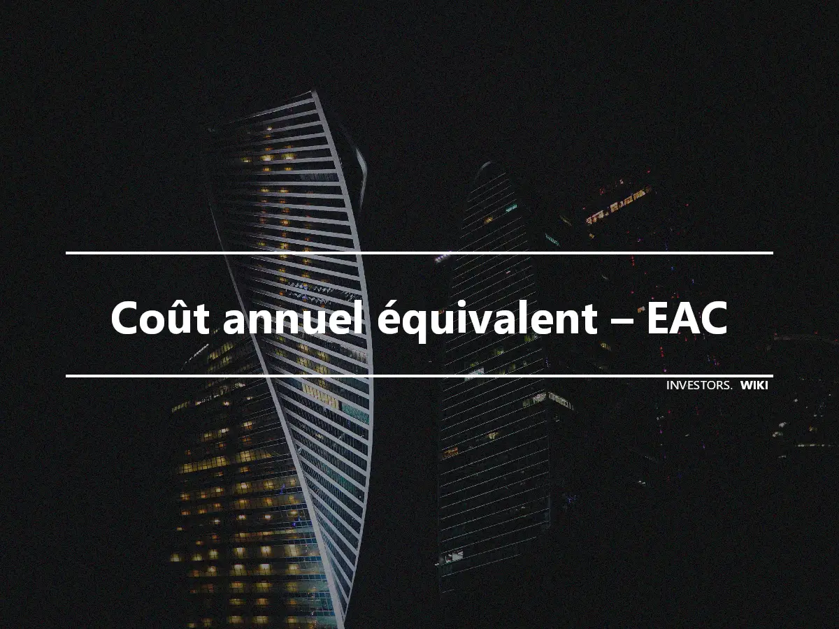 Coût annuel équivalent – EAC