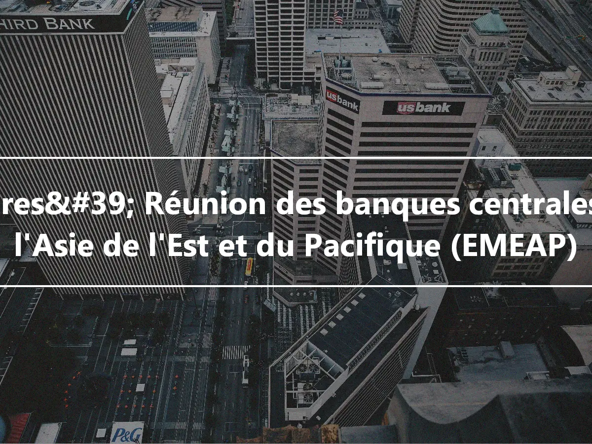 Cadres&#39; Réunion des banques centrales de l'Asie de l'Est et du Pacifique (EMEAP)