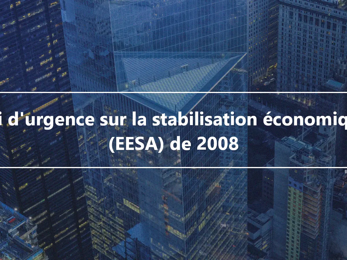 Loi d'urgence sur la stabilisation économique (EESA) de 2008