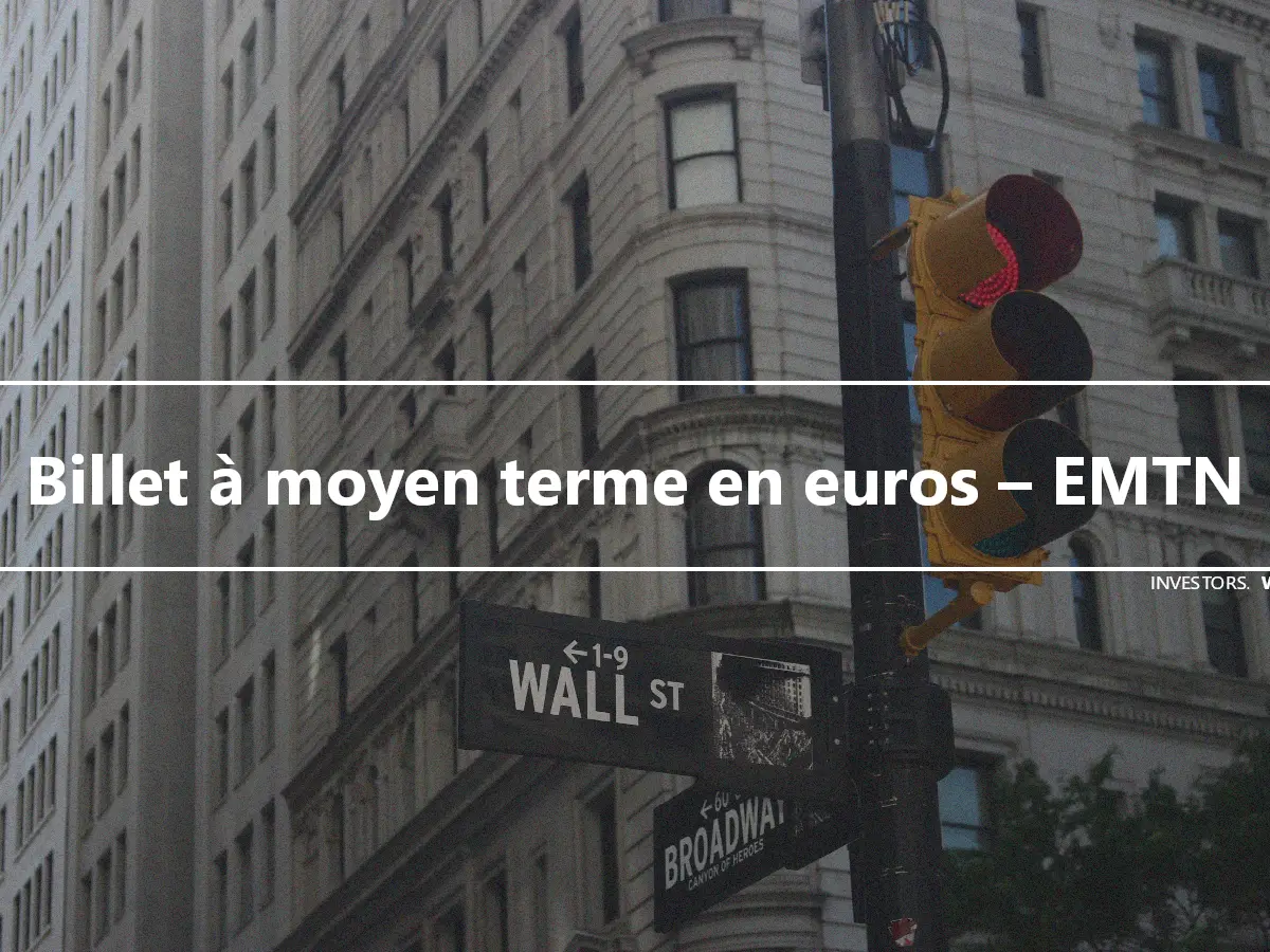 Billet à moyen terme en euros – EMTN