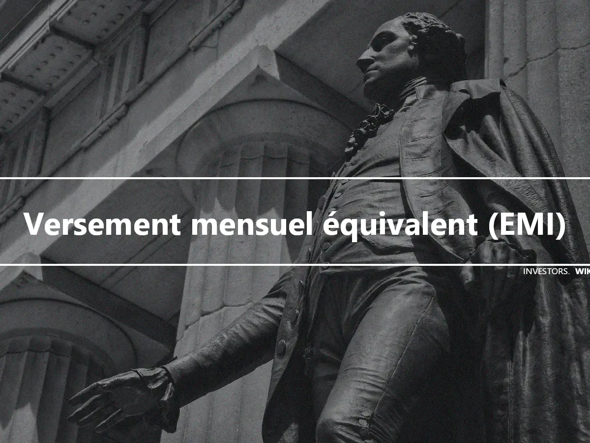 Versement mensuel équivalent (EMI)