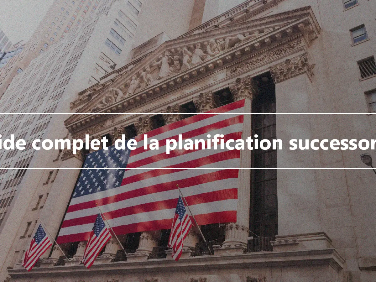 Guide complet de la planification successorale