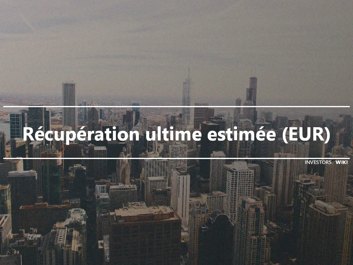 Récupération ultime estimée (EUR)