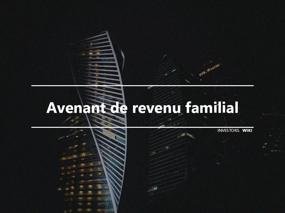 Avenant de revenu familial