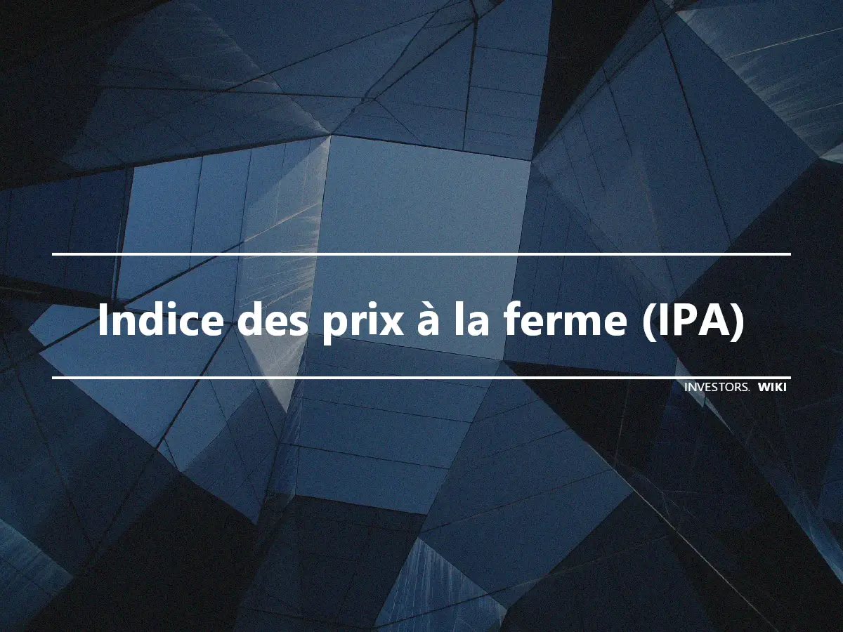 Indice des prix à la ferme (IPA)