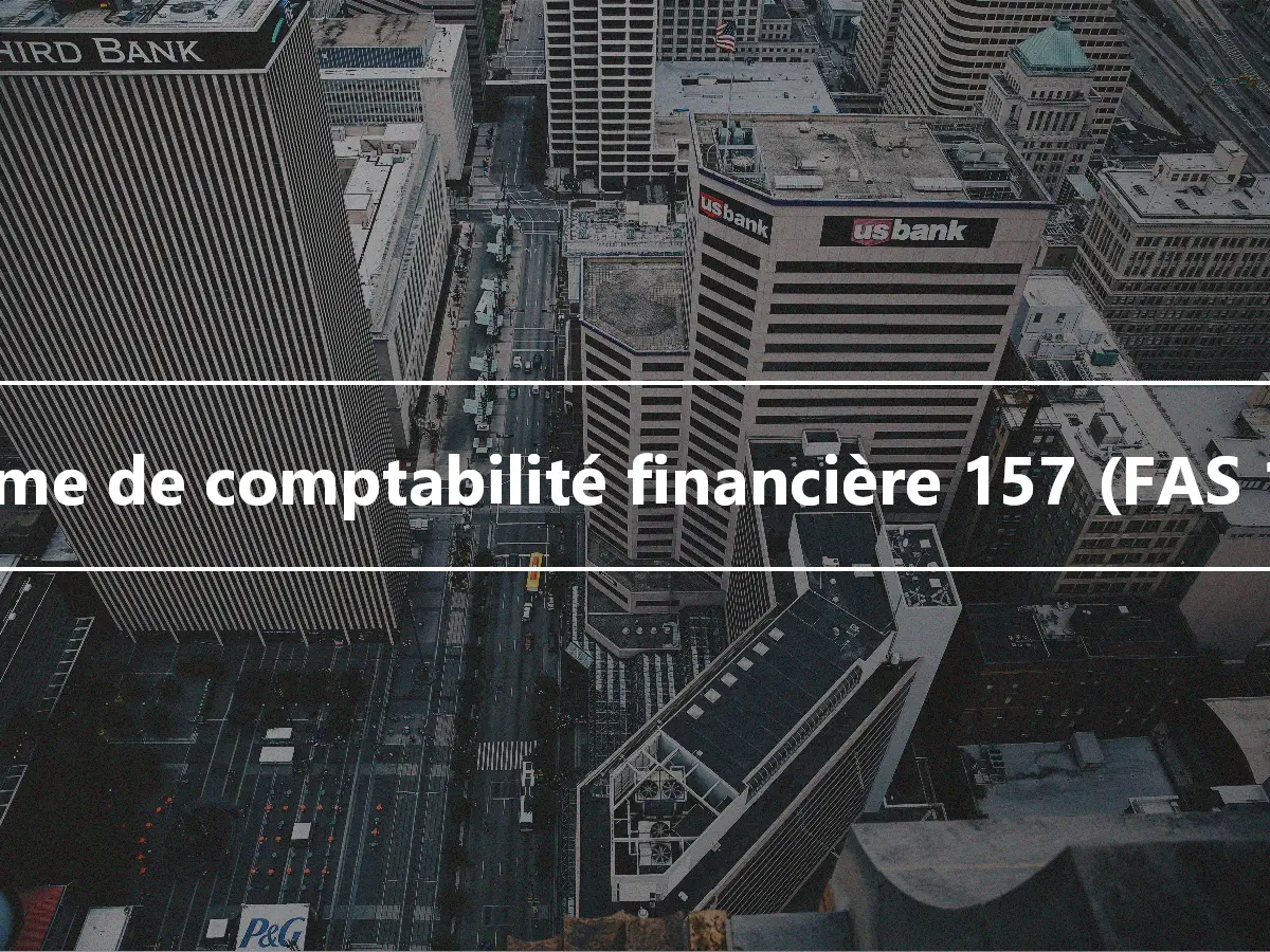 Norme de comptabilité financière 157 (FAS 157)