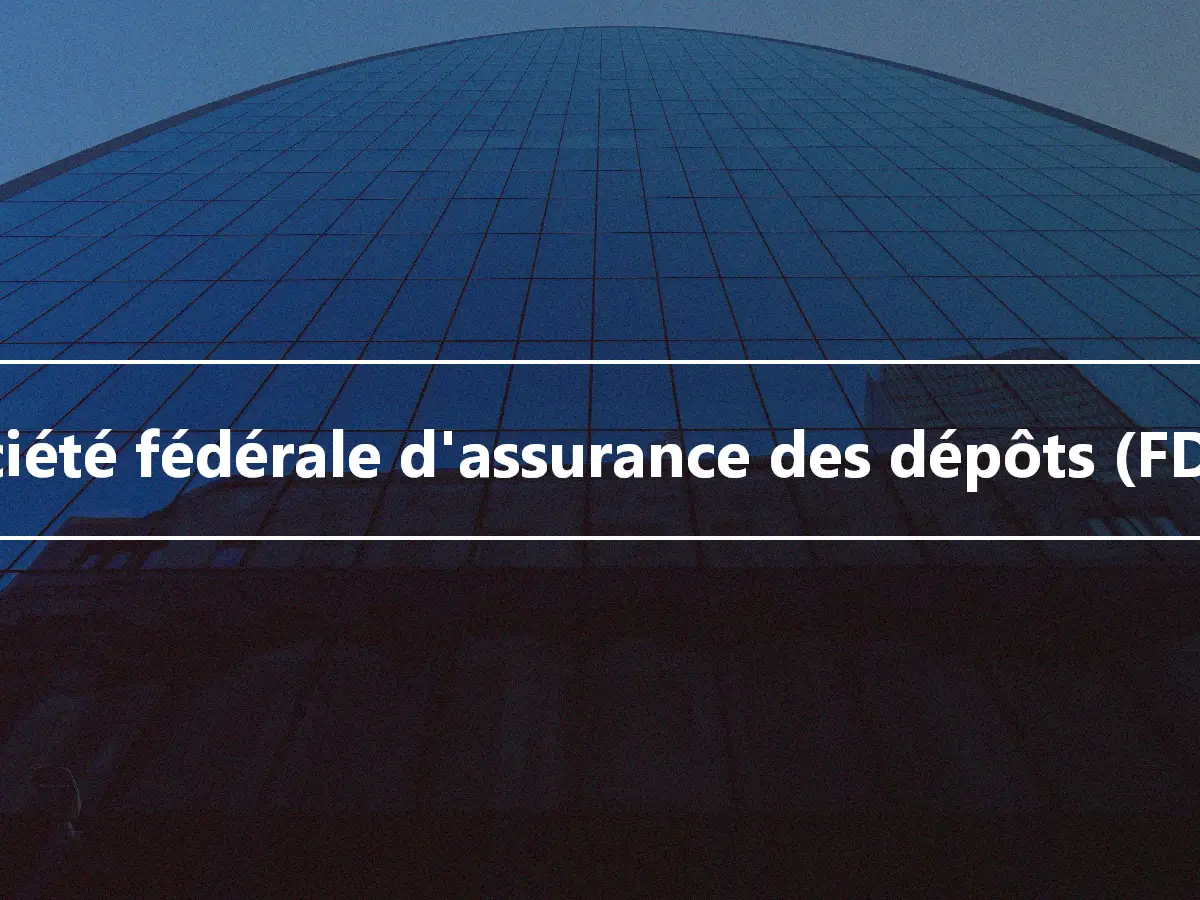 Société fédérale d'assurance des dépôts (FDIC)