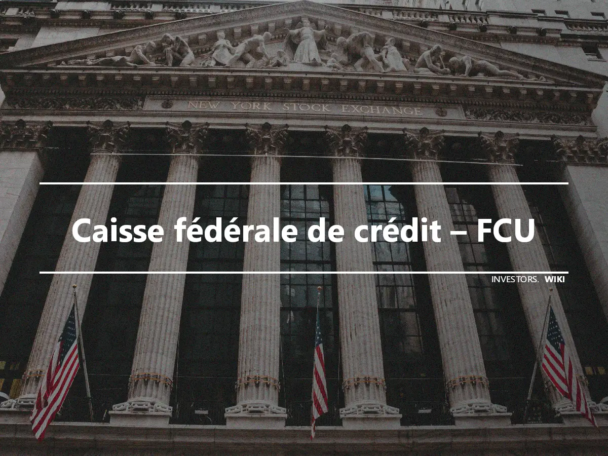Caisse fédérale de crédit – FCU