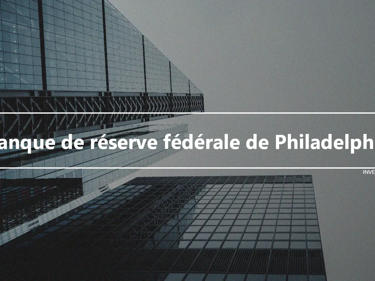 Banque de réserve fédérale de Philadelphie