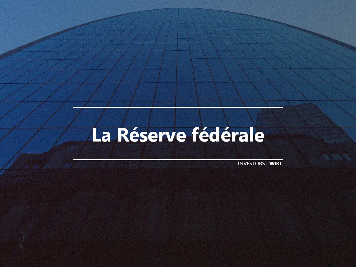 La Réserve fédérale