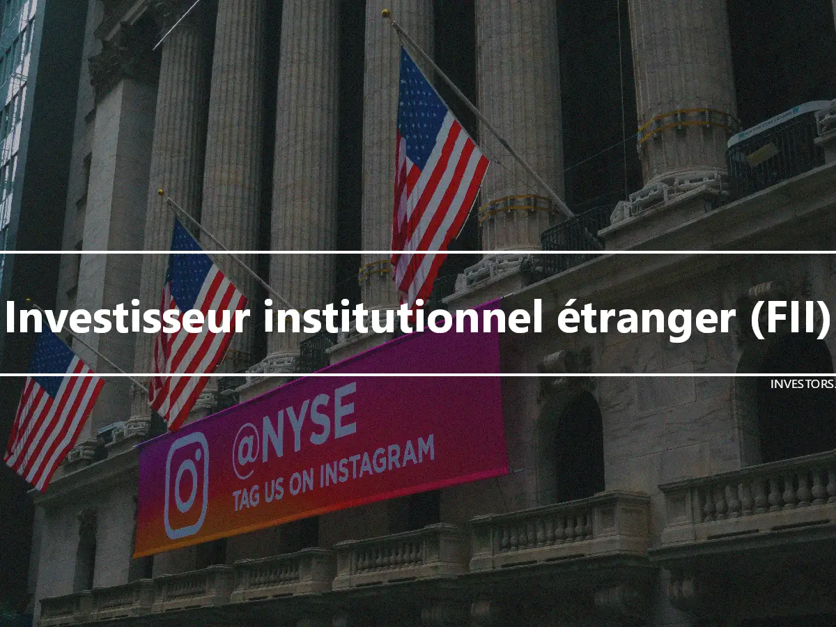 Investisseur institutionnel étranger (FII)