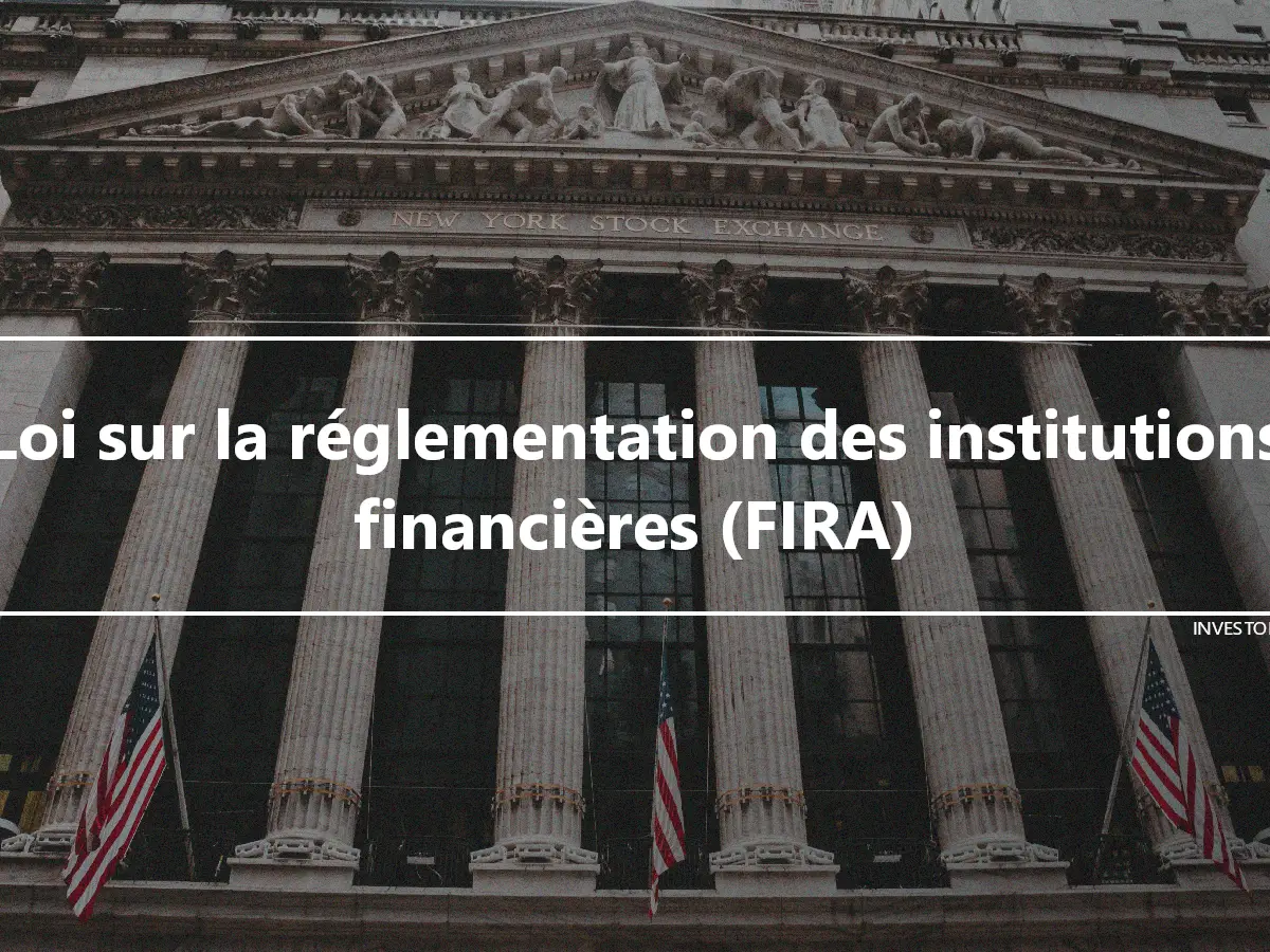Loi sur la réglementation des institutions financières (FIRA)