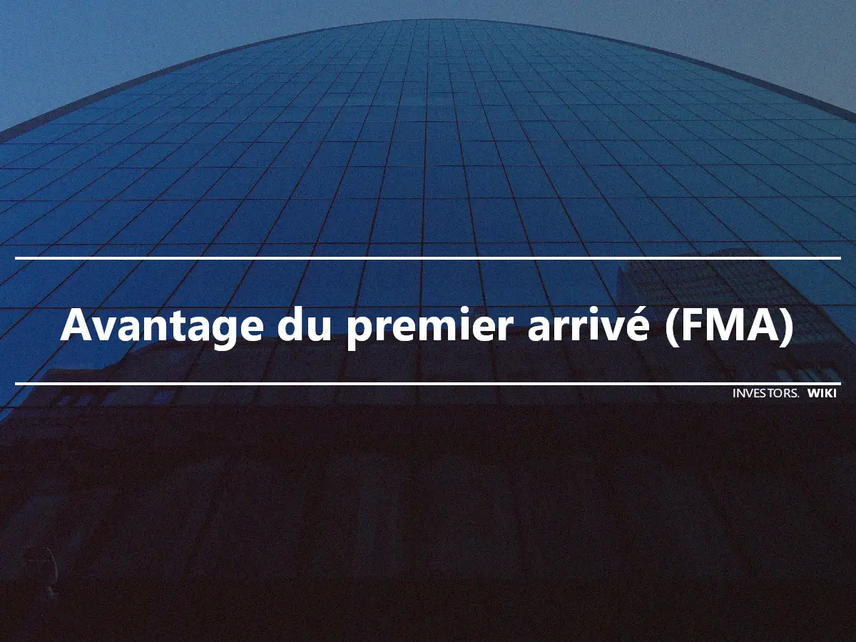 Avantage du premier arrivé (FMA)