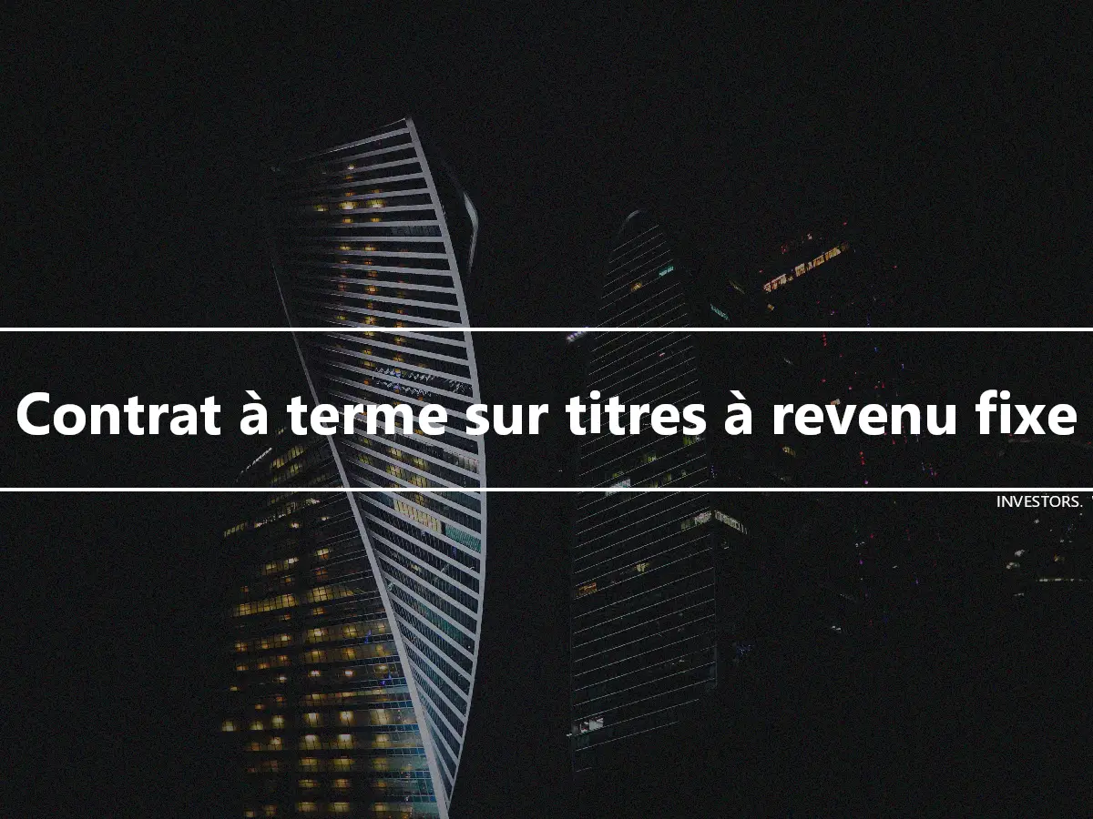 Contrat à terme sur titres à revenu fixe