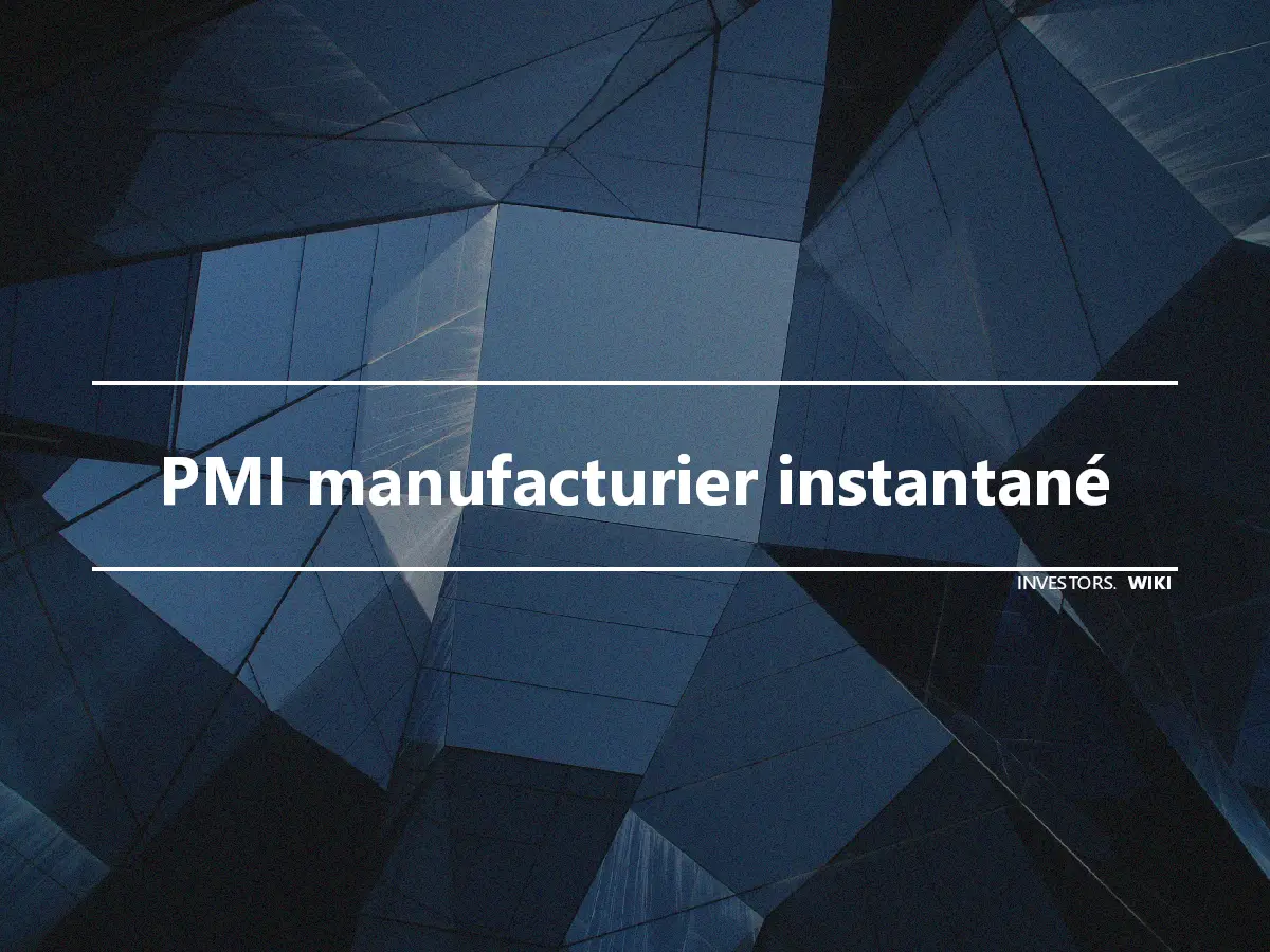 PMI manufacturier instantané