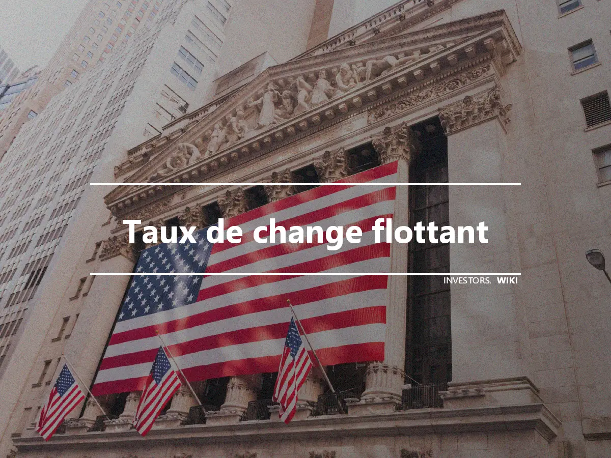 Taux de change flottant