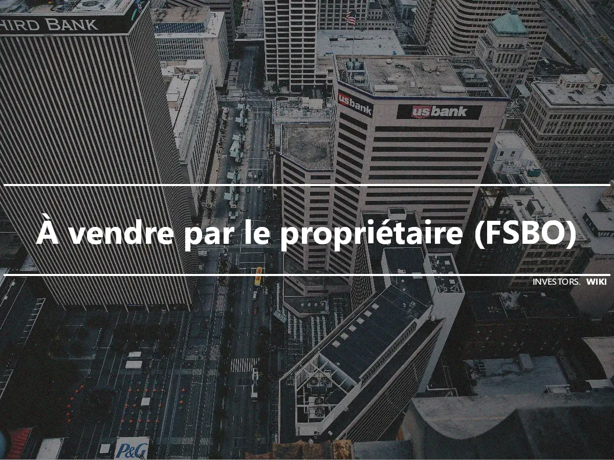 À vendre par le propriétaire (FSBO)