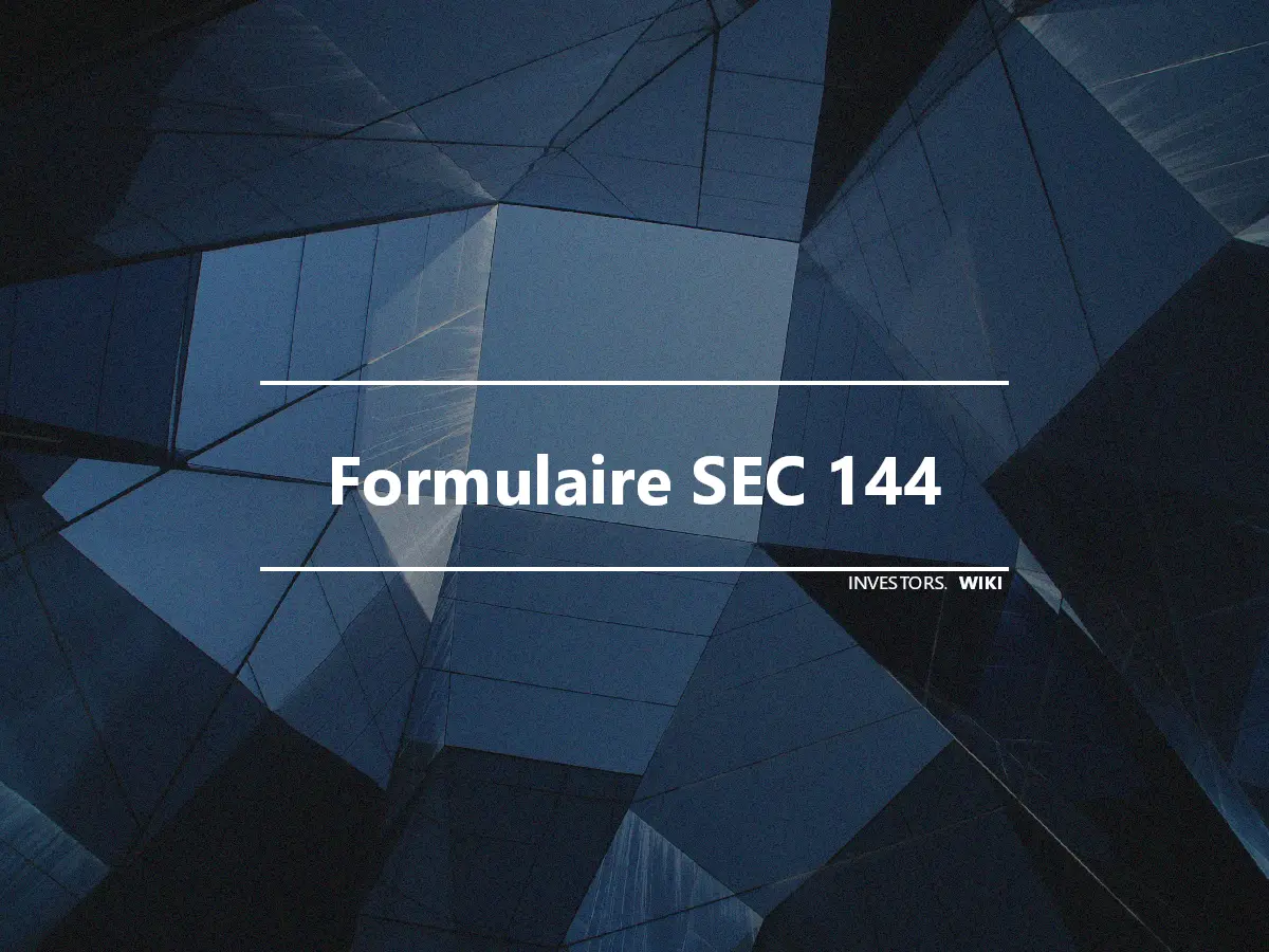 Formulaire SEC 144
