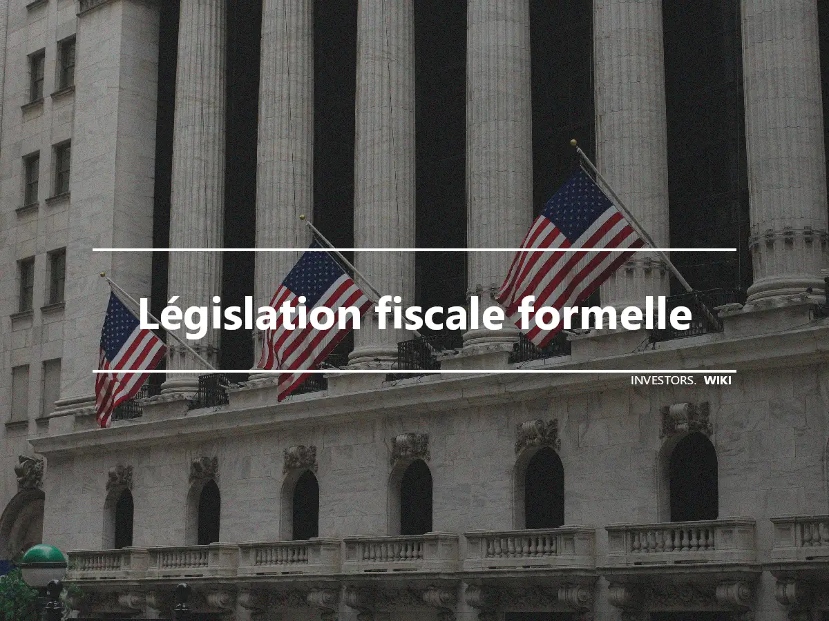 Législation fiscale formelle